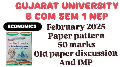 B COM SEM 1 NEP GANDHIAN ECONOMICS IMP AND PAPER PATTERN / gujarat university  50 marks pattern
