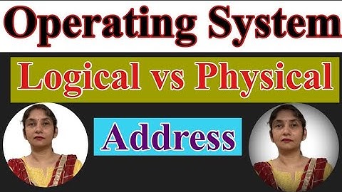 Logical Address | Physical Address | Logical vs Physical Address | OS | Operating System