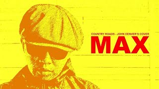 Video thumbnail of "Country Roads - John Denver's Cover // Max (Audio Lyric)"