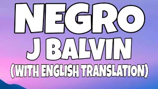 J Balvin - Negro (Letra/Lyrics With English Translation) Video