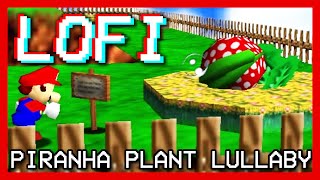 Video thumbnail of "MARIO 64 LOFI "Piranha Plant's Lullaby" [Calm Relaxing Chill Remix] || Factory Flora"