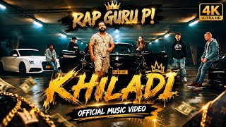 KHILADI | RAP GURU P!  | Official music video| #khiladi #hindirap #hiphop 