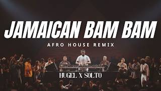 Download Lagu HUGEL x SOLTO - Jamaican (Bam Bam) | Afro House Remix MP3