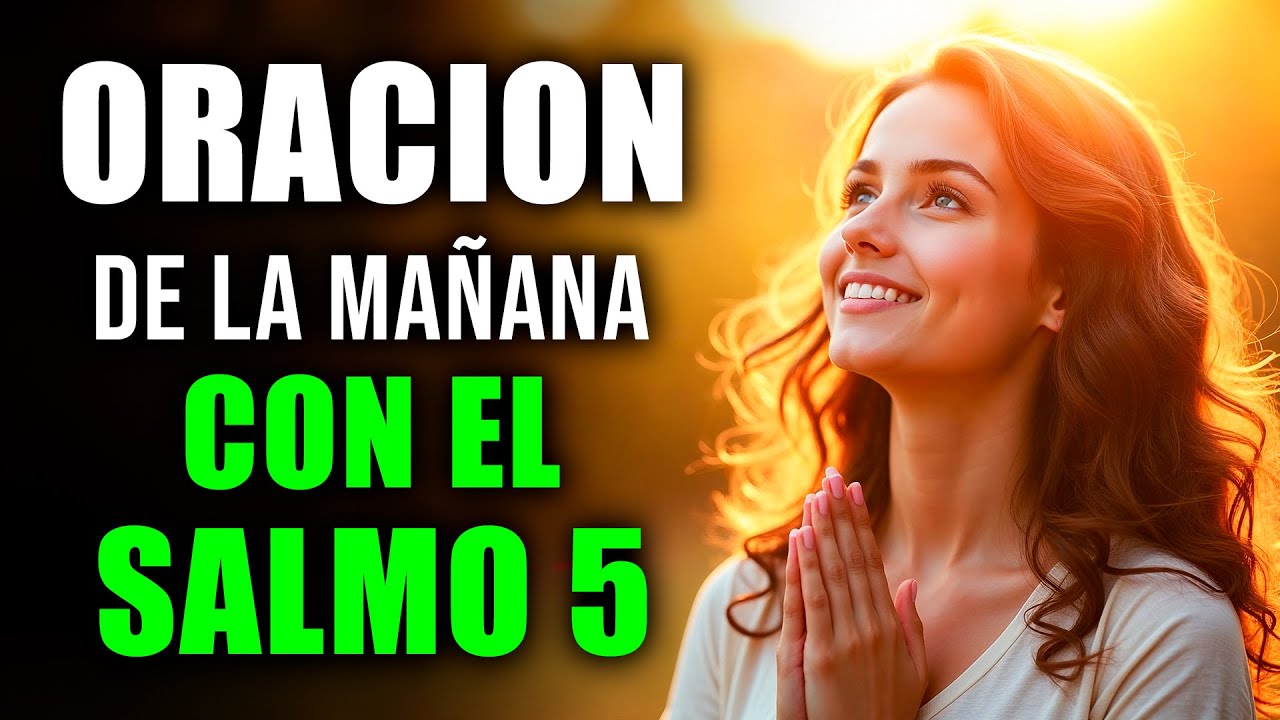 ORACIÓN DE LA MAÑANA CON EL SALMO 5 🙏 | Dirección Divina, Protección y Confianza en Dios