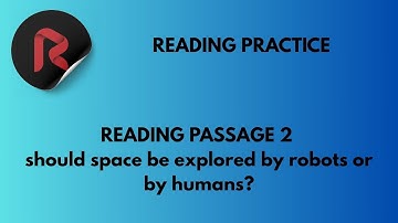 should space be explored by robots or by humans?—IELTS Reading practice