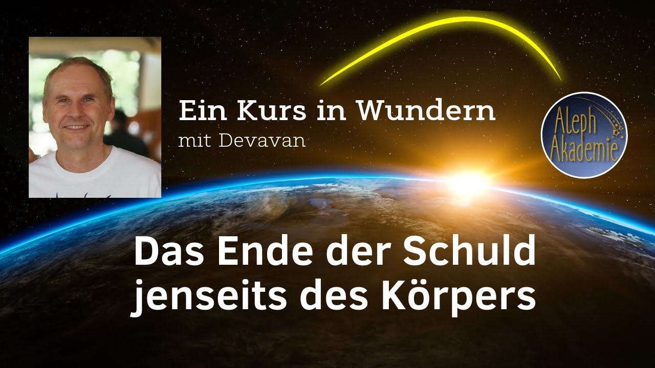das-ende-der-schuld-jenseits-des-k-rpers-ein-kurs-in-wundern-ekiw