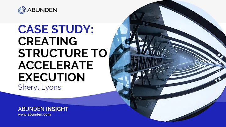 Case Study: Creating Structure to Accelerate Execu...