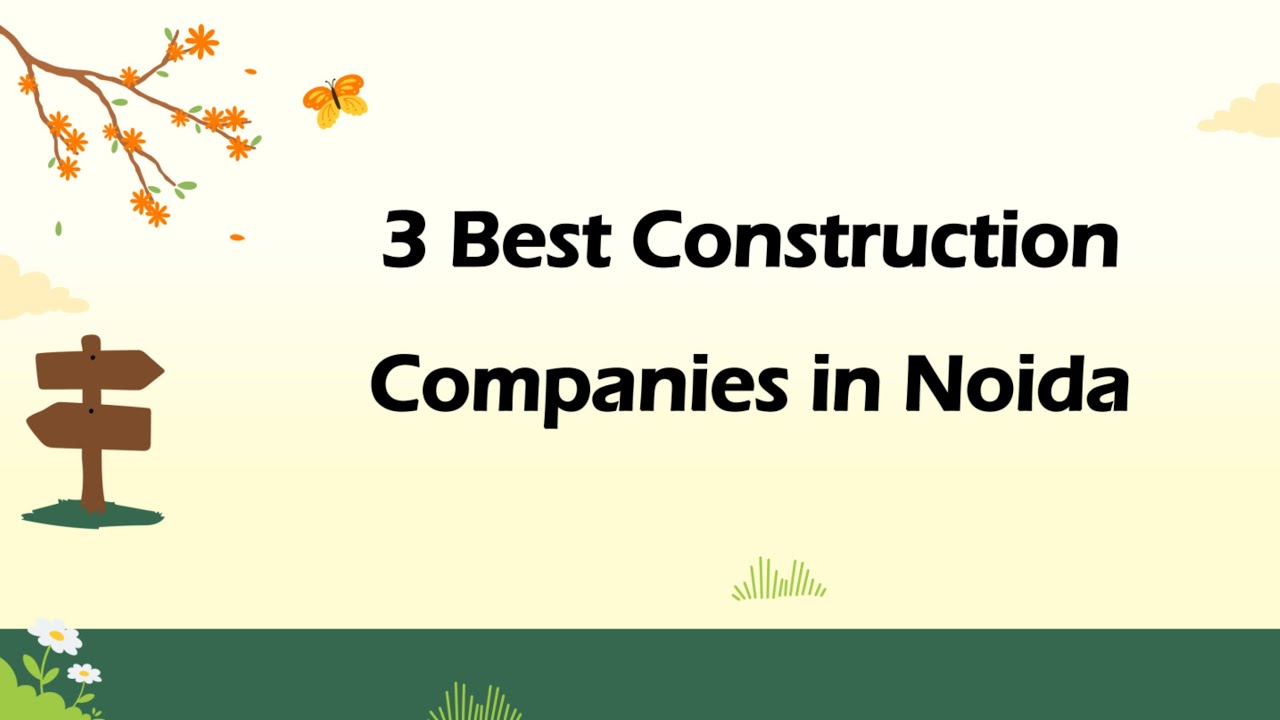3 Best Construction companies in Noida, Uttar Pradesh 2025 | Construction firms