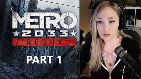 Metro 2033 Redux Part 1 [Hardcore + First Playthrough]