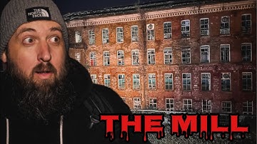 DEATH IN THE MILL | THE MOST HAUNTED MILL I HAVE EVER BEEN IN !!!