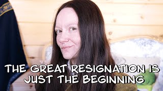 What is REALLY Driving So Many People to Quit Work - The Great Resignation
