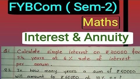 Part-1 Interest & Annuity | Simple Interest | FYBCom (Sem-2)| Maths by Prof. Ramesh