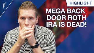 The Mega ‘Back Door’ Roth IRA is Going Away! What Are Some Alternatives?
