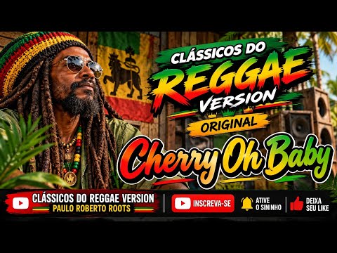 Cherry Oh Baby version | CLÁSSICOS DO REGGAE VERSION -  Cherry Oh Baby version | CLÁSSICOS DO REGGAE VERSION