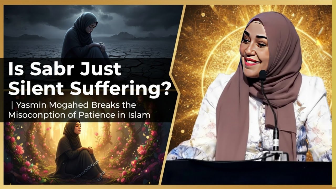 Is Sabr Just Silent Suffering? || Yasmin Mogahed