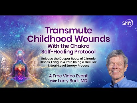 Transmute Childhood Wounds With the Chakra Self-Healing Protocol | Larry Burk