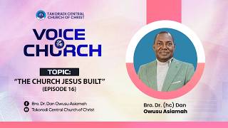 "The Church Jesus Built - Episode 16" - Bro. Dr. Dan Owusu Asiamah (14/06/26)