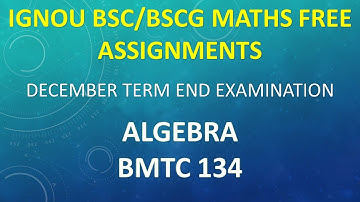 ALGEBRA  BMTC 134 SOLVED ASSIGNMENT PDF DOWNLOAD DECEMBER TERM END EXAM