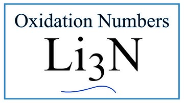 How to find the Oxidation Number for in Li3N     (Lithium nitride )