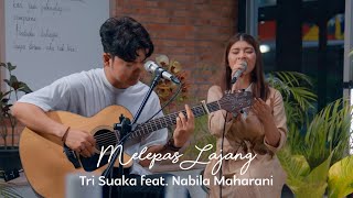 Download lagu Tri Suaka Feat. Nabila Maharani - Melepas Lajang mp3