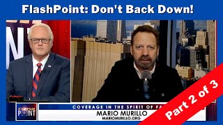 Mario Murillo  Flashpoint   Don't back down pt 2 of 3