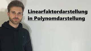 Linearfaktordarstellung in Polynomdarstellung | Verständlich erklärt