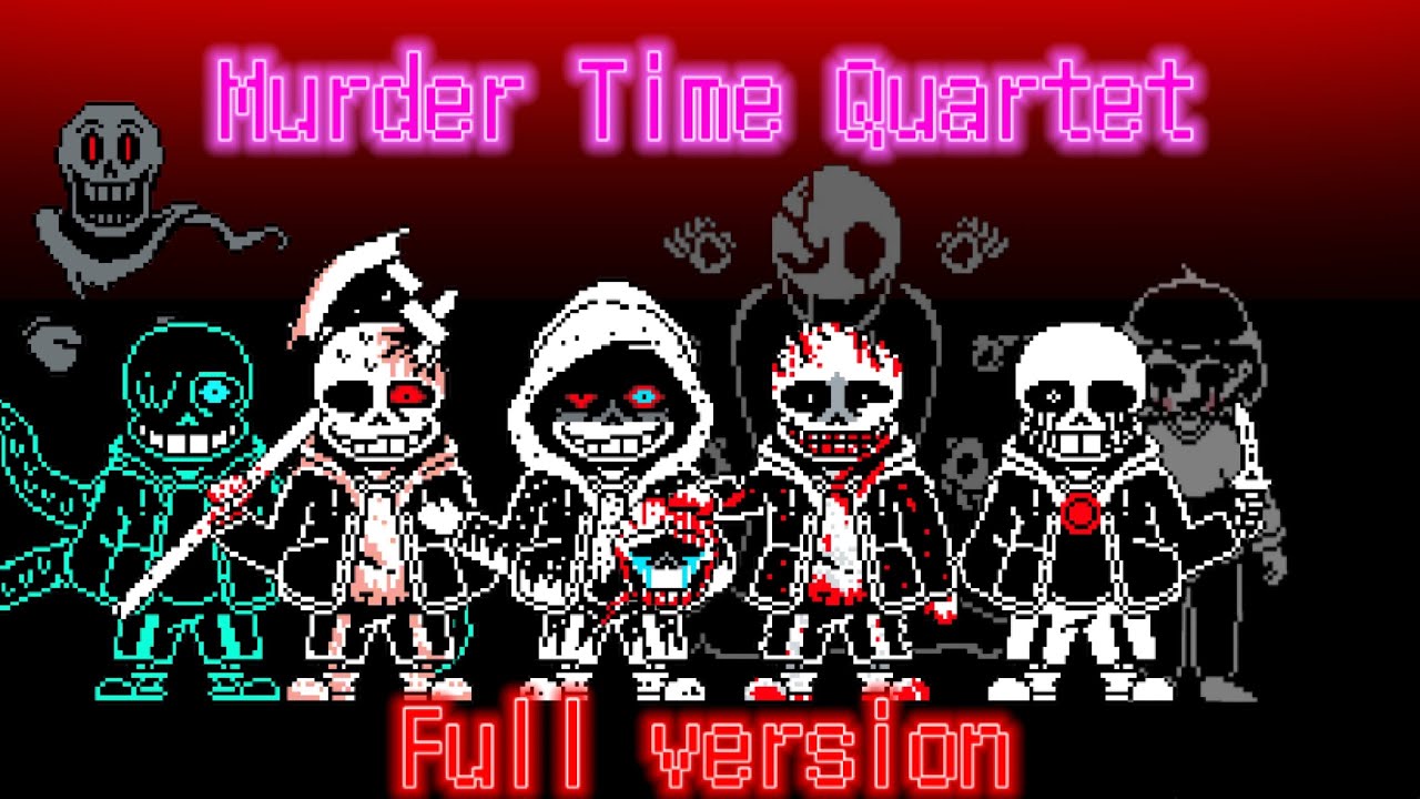 【Undertale AU】Murder Time Quartet Full version