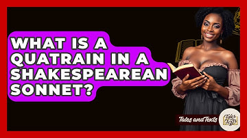 What Is A Quatrain In A Shakespearean Sonnet? - Tales And Texts
