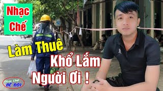 Liên Khúc Nhạc Chế Để Đời - Cuộc Đời Làm Thuê Khổ Lắm Người Ơi - Đồng Lương Ít Ỏi Mấy Ai Hiểu Được