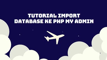 Bagian 4_Tutorial Import Database Ke PHP My Admin Sistem Pemesanan Tiket Pesawat Kelompok 1
