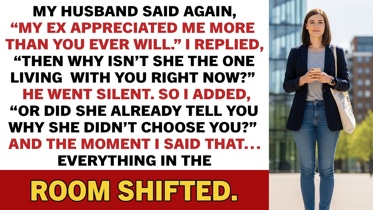 My husband said again, “My ex appreciated me more than you ever will.” I replied, “Then…