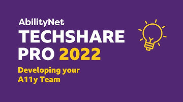 Developing your A11y Team - TechShare Pro 2022