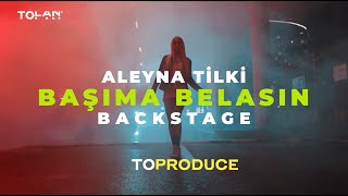 Aleyna Tilki - Başıma Belasın Behind The Scenes