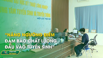 “Nâng ngưỡng điểm - đảm bảo chất lượng đầu vào tuyển sinh”| Thái Nguyên TV