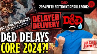 Dungeons & Dragons DELAYING Core 2024 Rulebooks?