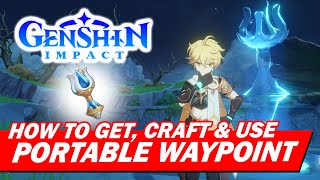 How to Get, Craft and Use Portable Waypoint | Genshin Impact