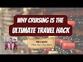 Why Cruising is the Ultimate Travel Hack (Simplified Hack for Travel Lovers)