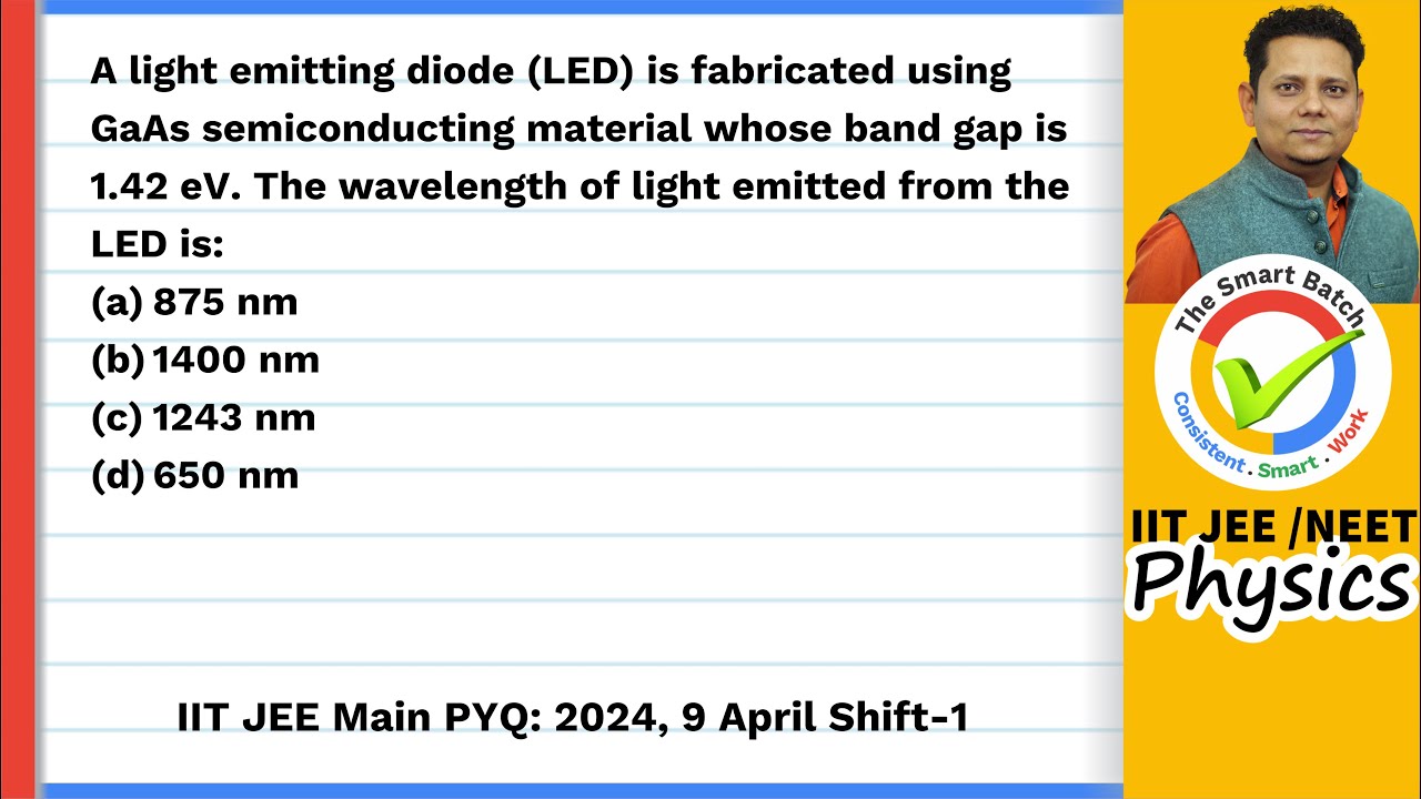 A light emitting diode (LED) is fabricated using GaAs semiconducting material whose band gap is 1.42