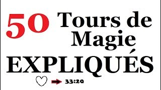 50 TOURS DE MAGIE EXPLIQUES !