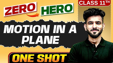 Motion in a Plane | Full Chapter in ONE SHOT | Chapter 3 | Class 11 Physics 🔥