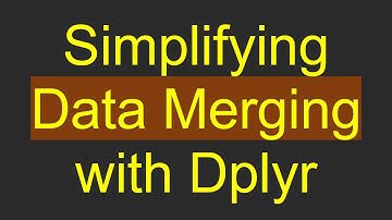 Simplifying Data Merging with Dplyr