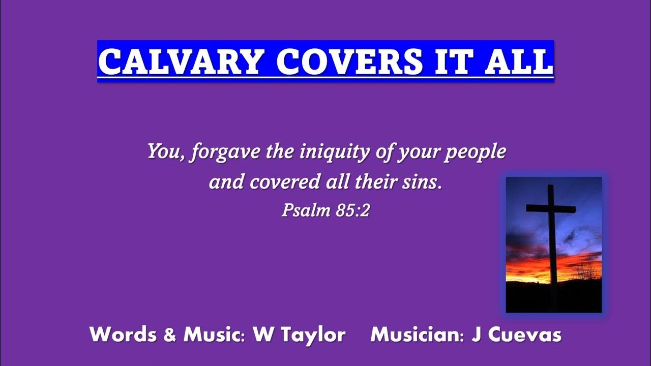 CALVARY COVERS IT ALL with lyrics) YouTube
