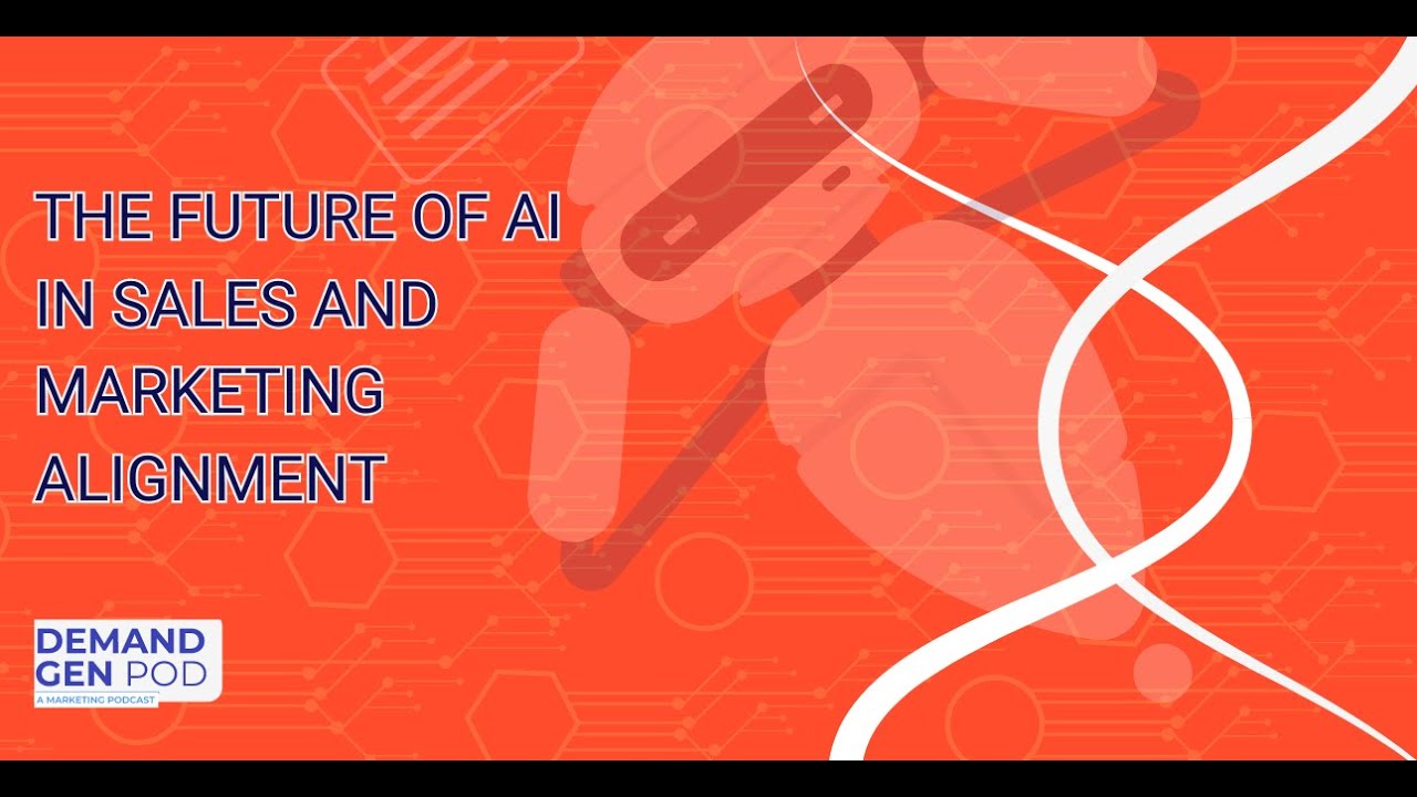 EP 25: The Future of AI in Sales and Marketing Alignment - YouTube