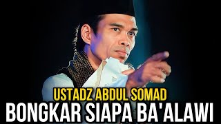 UAS ustadz Abdul Somad BONGKAR SIAPA BA'ALAWI SEBENARNYA