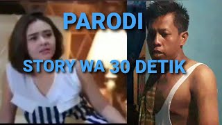 PARODI STORY WA 30 DETIK