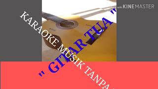 ' GITAR TUA '  ( KARAOKE NO VOKAL )