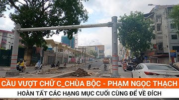 #267| Cầu vượt Chữ C  Chùa Bộc - Phạm Ngọc Thạch| Hoàn tất các công tác cuối cùng để về đích| GAURO