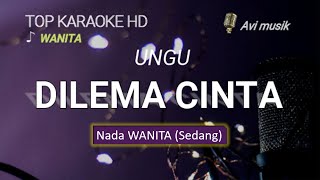 DILEMA CINTA - UNGU | Nada WANITA | Top karaoke HD Avimusik