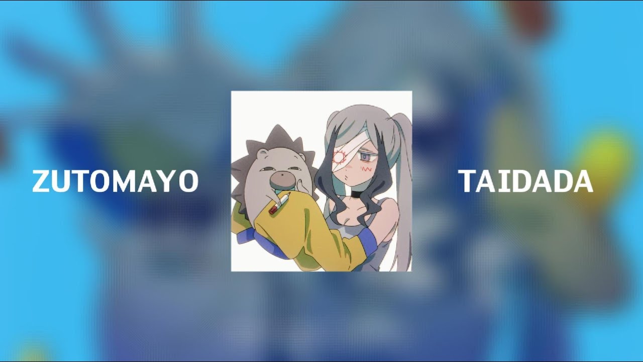 ZUTOMAYO – TAIDADA 1hour - YouTube