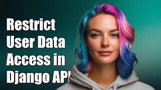 Restrict User Data Access in Django Rest Framework for Admins & Users